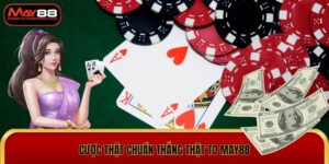 Cược Thật Chuẩn Thắng Thật To May88 Nhà Cái Uy Tín