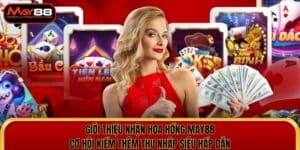 Giới Thiệu Nhận Hoa Hồng May88 Trọn Đời Không Giới Hạn