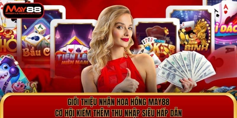 Giới Thiệu Nhận Hoa Hồng May88 Trọn Đời Không Giới Hạn
