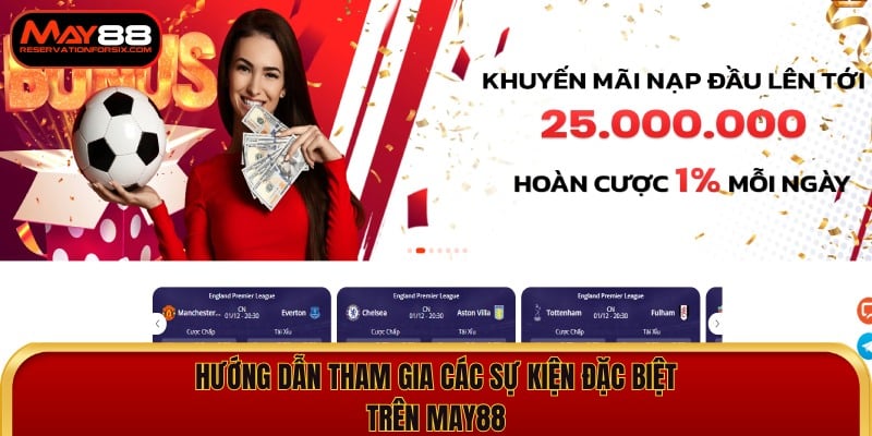 Hướng Dẫn Tham Gia Các Sự Kiện Đặc Biệt Trên May88